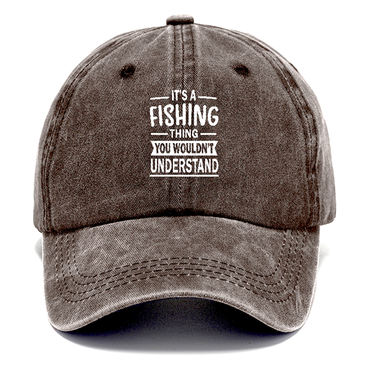 It's a fishing thing you wonldn't understand Hat
