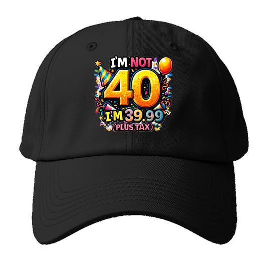 Not 40 Plus Tax - Baseball Cap