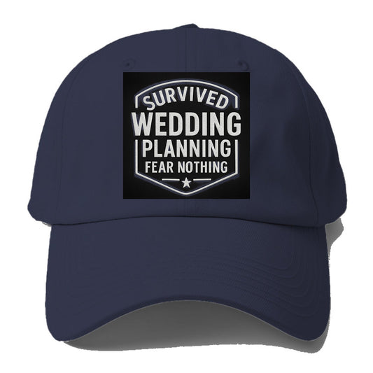 Survived wedding planning, fear nothing - Baseball Cap - Twilight Navy(Blue)